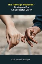 The Marriage Playbook - Strategies For A Successful Union