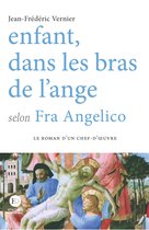 Le roman d'un chef d'oeuvre - Enfant dans les bras de l'ange selon Fra Angelico