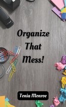 Organize That Mess!