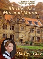 A Juliette Abbott Regency Mystery 1 - Murder at Morland Manor