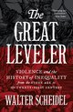 The Great Leveler – Violence and the History of Inequality from the Stone Age to the Twenty–First Century