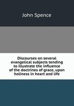 Discourses on several evangelical subjects