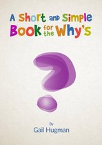 A Short and Simple Book for the Why's