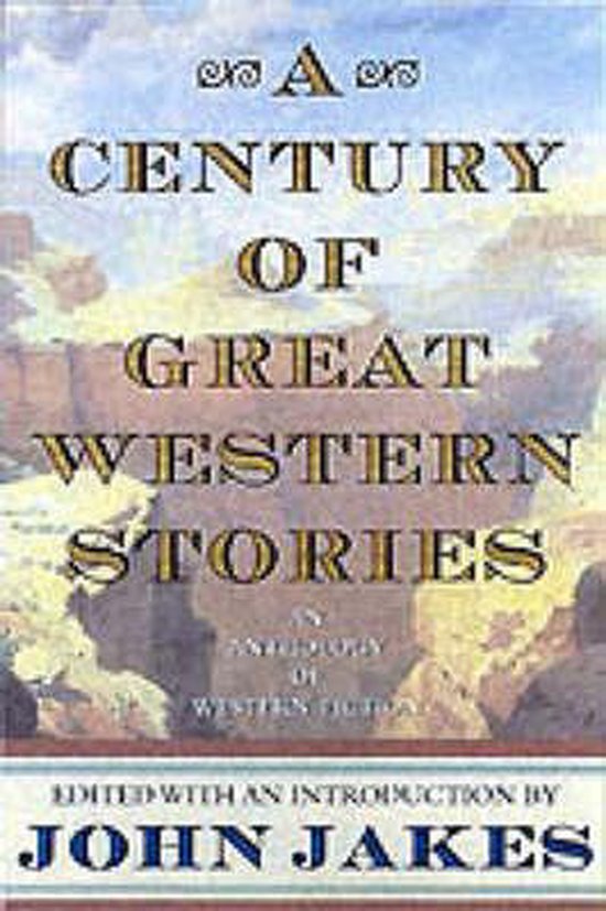 A Century of Great Western Stories 9780312869854 John Jakes