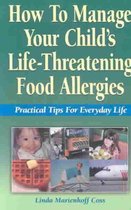 How to Manage Your Child's Life-Threatening Food Allergies