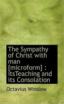 The Sympathy of Christ with Man [Microform]