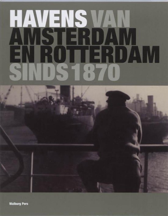 Cover van het boek 'Havens van Amsterdam en Rotterdam sinds 1870'
