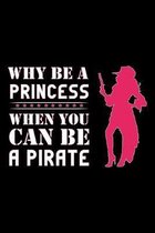 Why Be A Princess When You Can Be A Pirate: Blank Lined Journal For Halloween Pirates and Princesses, Chalkboard Cover