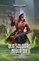 Ciaphas Cain: Warhammer 40,000 - Ciaphas Cain: Old Soldiers Never Die
