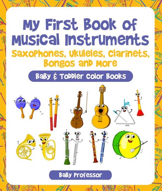 My First Book of Musical Instruments: Saxophones, Ukuleles,  ... - cover