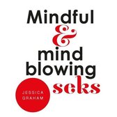 Mindful en mindblowing seks