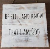 Tekstbord 20x20cm - Be still and know that I am God