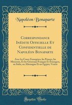 Correspondance InA (c)dite Officielle Et Confidentielle de NapolA (c)on Bonaparte