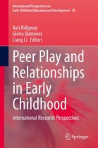 International Perspectives on Early Childhood Education and Development 30 - Peer Play and Relationships in Early Childhood