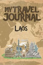 My Travel Journal Laos: 6x9 Travel Notebook or Diary with prompts, Checklists and Bucketlists perfect gift for your Trip to Laos for every Tra