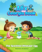 Alix & Georgia Book 1: The Speckled Dinosaur Egg