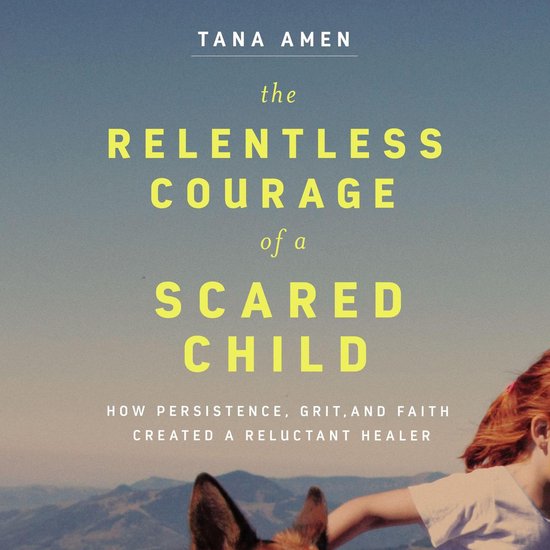 The Relentless Courage of a Scared Child - cover