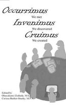 Occurrimus, Inveniumus, Cruimus: We Met, We Discovered, We Created