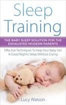 Effective Parenting Series 1 - Sleep Training-The Baby Sleep Solution for the Exhausted Modern Parents