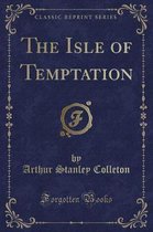 The Isle of Temptation (Classic Reprint)