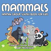 Mammals: Animal Group Science Book For Kids Children's Zoology Books Edition