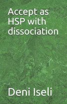 Accept as HSP with dissociation