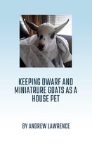 Keeping Dwarf and Miniature Goats as a House Pet