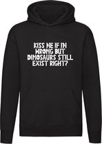 Kiss me if i'm wrong but dinosaurs still exist right? Hoodie - dinosaurus - dino - prehistorie - kus - uitgestorven - grappig - unisex - trui - sweater - capuchon