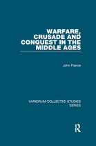 Variorum Collected Studies- Warfare, Crusade and Conquest in the Middle Ages