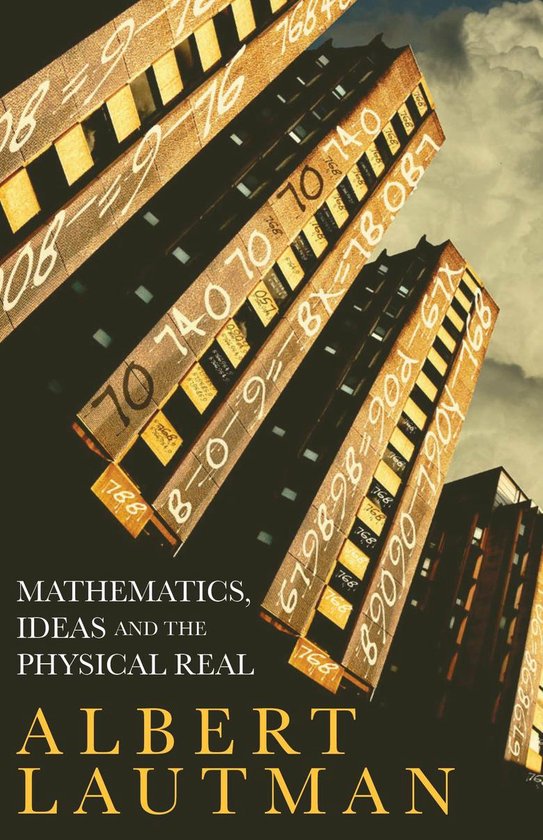 Mathematics, Ideas and the Physical Real - cover