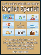 First Words In Spanish (English Spanish) 6 - 6 - Travel - Flash Cards Pictures and Words English Spanish