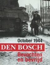October 1944 Den Bosch Bevochten En Bevr