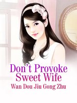 Volume 4 4 - Don’t Provoke Sweet Wife