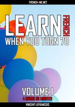 Learn French when you turn 70 (4 hours 53 minutes) - Vol 1