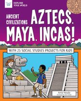 Explore Your World - Ancient Civilizations: Aztecs, Maya, Incas!