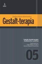 Gestalt terapia: fundamentos e práticas 5 - Quadros clínicos disfuncionais e Gestalt-terapia