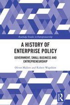 Routledge Studies in Entrepreneurship - A History of Enterprise Policy