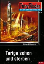 Perry Rhodan-Planetenroman 18 - Planetenroman 18: Tariga sehen und sterben