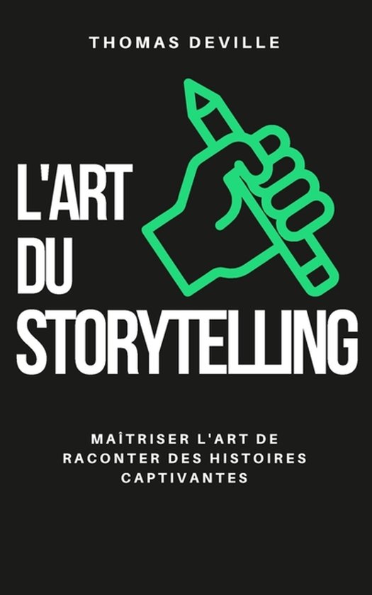 Boek Omslag: L'ART DU STORYTELLING, met een groene hand die een potlood vasthoudt.