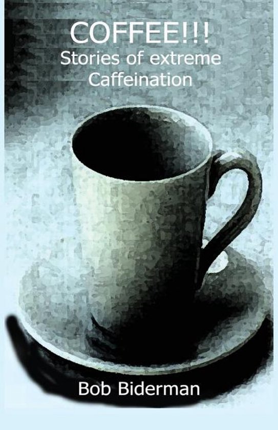 Coffee!!! Stories of Extreme Caffeination - cover