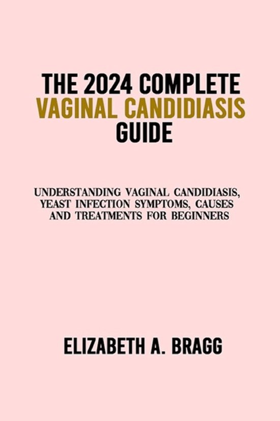 The 2024 Complete Vaginal Candidiasis Guide - cover