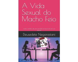 A Vida Sexual do Macho Feio