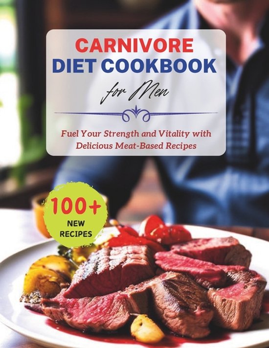 100+ Recipes Carnivore Diet Cookbook for Men - cover