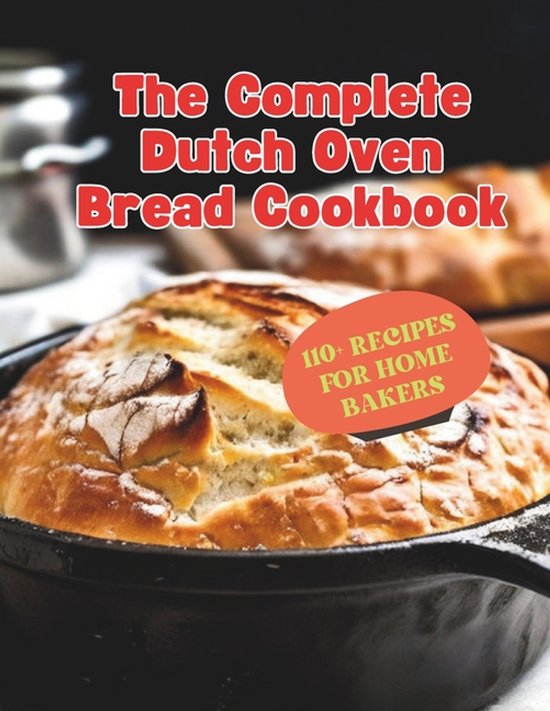 The Complete Dutch Oven Bread Cookbook - cover