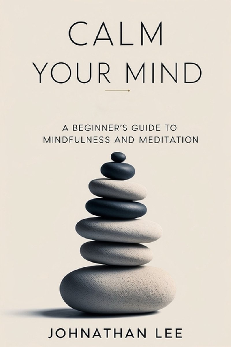 Calm Your Mind van Johnathan Lee