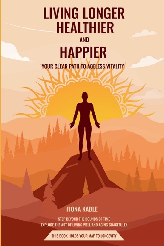 Living Longer, Healthier and Happier - cover