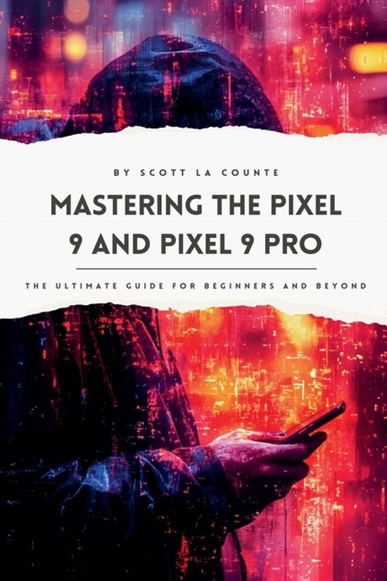 Mastering the Pixel 9 and Pixel 9 Pro - cover