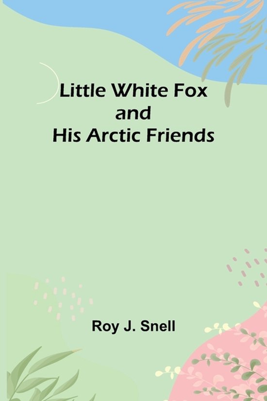 Little White Fox and his Arctic Friends
