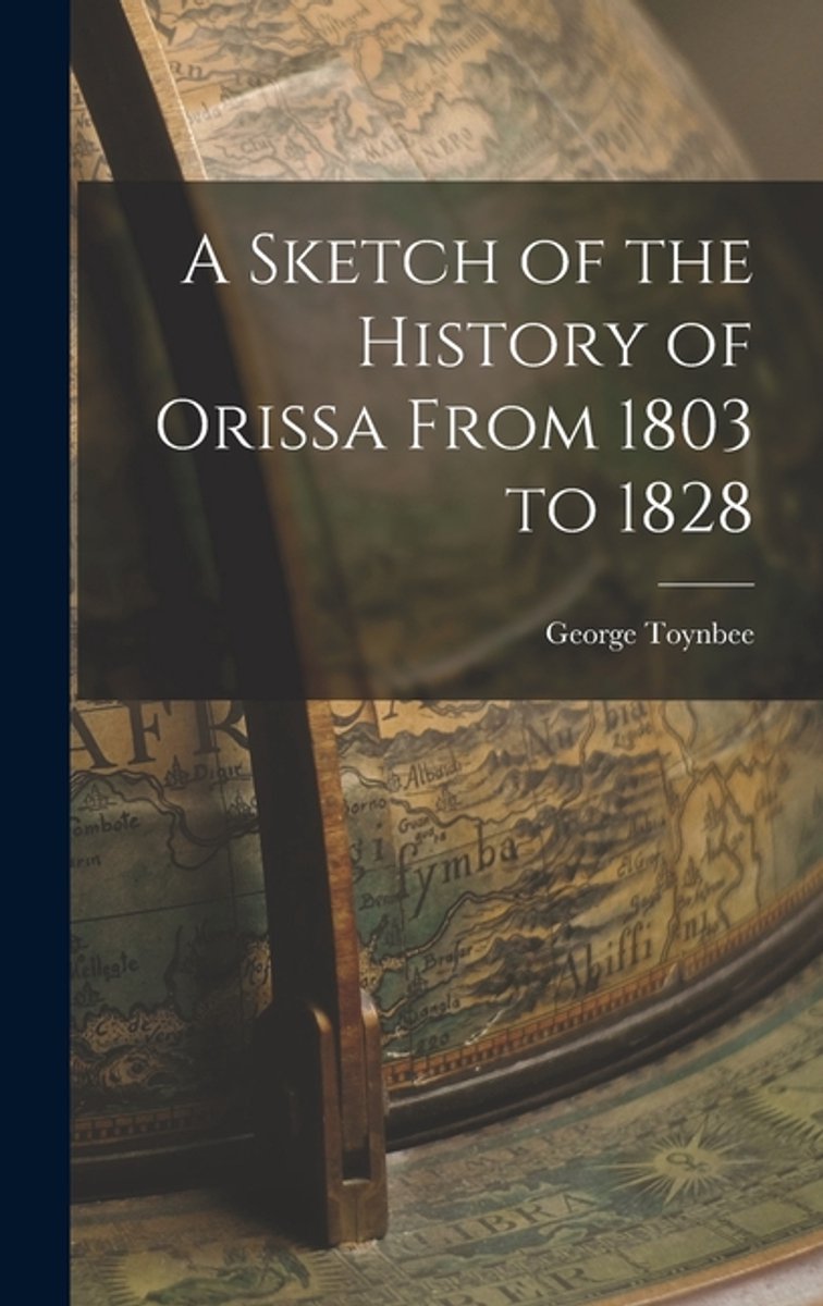 A Sketch Of The History Of Orissa From 1803 To 1828 van George Toynbee