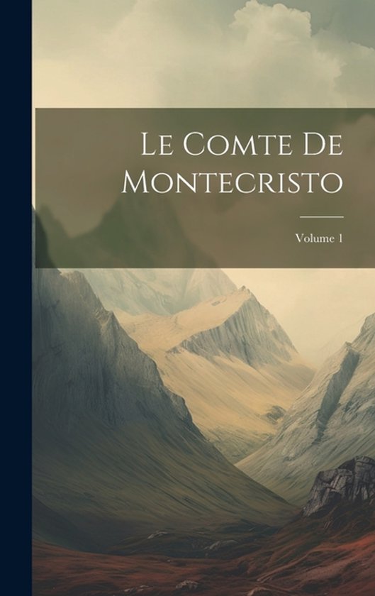Le Comte De Montecristo; Volume 1